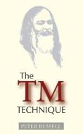 The TM Technique: An Introduction to Transcendental Meditation and the Teachings of Maharishi Mahesh Yogi di Peter Russell edito da PETER RUSSELL