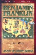 Benjamin Franklin: Live Wire di Janet Benge, Geoff Benge edito da YWAM PUB