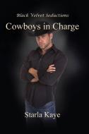 Cowboys in Charge di Starla Kaye edito da Black Velvet Seductions Publishing Co