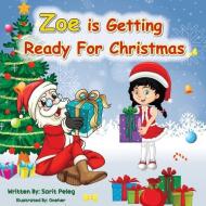 ZOE IS GETTING READY FOR CHRISTMAS: ZOE di SARIT PELEG edito da LIGHTNING SOURCE UK LTD