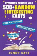 Attention Curious Kids: Random and Interesting Facts di Jonny Katz edito da PARVUS PR LLC