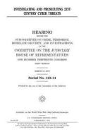 Investigating and Prosecuting 21st Century Cyber Threats di United States Congress, United States House of Representatives, Committee on the Judiciary edito da Createspace Independent Publishing Platform