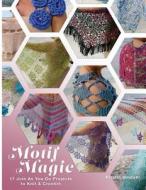 Motif Magic: 17 Join as You Go Projects to Knit and Crochet di Kristin Omdahl edito da Createspace Independent Publishing Platform