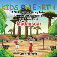 KIDS ON EARTH: MADAGASCAR di SENSEI PAUL DAVID edito da LIGHTNING SOURCE UK LTD
