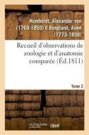 Recueil d'Observations de Zoologie Et d'Anatomie Compar e. Tome 2 di Humboldt-A edito da Hachette Livre - BNF