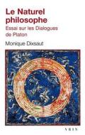 Le Naturel Philosophe: Essai Sur Les Dialogues de Platon di Monique Disxaut edito da LIBRARIE PHILOSOPHIQUE J VRIN