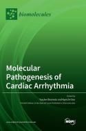 Molecular Pathogenesis of Cardiac Arrhythmia edito da MDPI AG