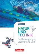 Natur und Technik - Naturwissenschaften 5.-10. Schuljahr - Fortbewegung in Wasser und Luft edito da Cornelsen Verlag GmbH