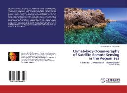 Climatology-Oceanography of Satellite Remote Sensing in the Aegean Sea di Konstantinos D. Georgakas edito da LAP Lambert Academic Publishing