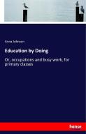 Education by Doing di Anna Johnson edito da hansebooks