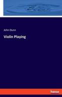 Violin Playing di John Dunn edito da hansebooks