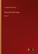 Obras de Victor Hugo di D. Eugenio de Ochoa edito da Outlook Verlag