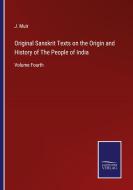 Original Sanskrit Texts on the Origin and History of The People of India di J. Muir edito da Salzwasser-Verlag