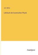 Lehrbuch der kosmischen Physik di Joh. Müller edito da Anatiposi Verlag