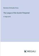 The League of the Scarlet Pimpernel di Baroness Emmuska Orczy edito da Megali Verlag