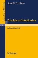 Principles of Intuitionism di Anne S. Troelstra edito da Springer Berlin Heidelberg