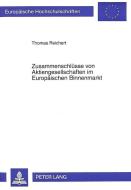 Zusammenschlüsse von Aktiengesellschaften im Europäischen Binnenmarkt di Thomas Reichert edito da Lang, Peter GmbH