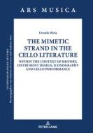 The Mimetic Strand In The Cello Literature di Urszula Mizia edito da Peter Lang Ag