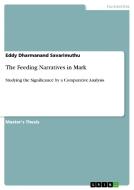 The Feeding Narratives in Mark di Eddy Dharmanand Savarimuthu edito da GRIN Publishing