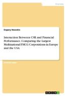 Interaction Between Csr And Financial Performance. Comparing The Largest Multinational Fmcg Corporations In Europe And The Usa di Evgeny Nosenko edito da Grin Publishing