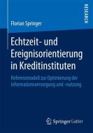 Echtzeit- und Ereignisorientierung in Kreditinstituten di Florian Springer edito da Springer Fachmedien Wiesbaden