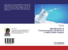 Identification & Characterization Of Bacteria In Milk & Milk Product di Sachin Ranjan, Shradha Jha edito da LAP Lambert Academic Publishing
