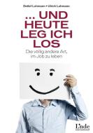 ... und heute leg ich los! di Detlef Lohmann, Ulrich Lohmann edito da Linde Verlag