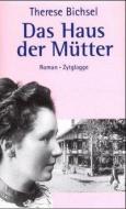 Das Haus der Mütter di Therese Bichsel edito da Zytglogge AG