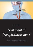 Schlaganfall (Apoplex), was nun? di Heinz Duthel edito da Books on Demand