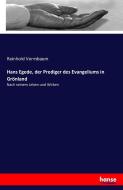 Hans Egede, der Prediger des Evangeliums in Grönland di Reinhold Vormbaum edito da hansebooks