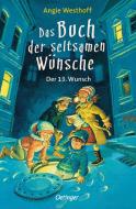 Das Buch der seltsamen Wünsche 2. Der 13. Wunsch di Angie Westhoff edito da Oetinger