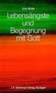 Lebensängste und Begegnung mit Gott di Jörg Müller edito da Steinkopf  Verlag