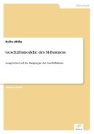 Geschäftsmodelle des M-Business di Heiko Ahlke edito da Diplom.de