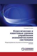 Klassicheskie I Kvantovye Urovni Upravleniya Ekonomicheskimi Sistemami di Potapov Gennadiy edito da Lap Lambert Academic Publishing