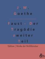 Faust - Der Tragödie zweiter Teil di Johann Wolfgang von Goethe edito da Gröls Verlag