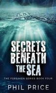 Secrets Beneath The Sea di Phil Price edito da Next Chapter