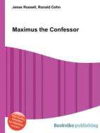 Maximus The Confessor di Jesse Russell, Ronald Cohn edito da Book On Demand Ltd.