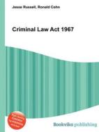 Criminal Law Act 1967 di Jesse Russell, Ronald Cohn edito da Book On Demand Ltd.