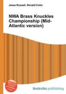 Nwa Brass Knuckles Championship (mid-atlantic Version) edito da Book On Demand Ltd.