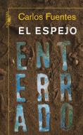 El Espejo Enterrado di Carlos Fuentes edito da Alfaguara