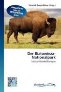 Der Bialowieza-Nationalpark edito da FastBook Publishing