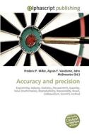 Accuracy and precision di Frederic P Miller, Agnes F Vandome, John McBrewster edito da Alphascript Publishing