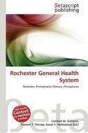 Rochester General Health System edito da Betascript Publishing