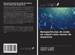 Nanopartículas de óxido de níquel como sensor de dopamina di Ashwini A. Agale, Anjali S. Rajbhoj edito da Ediciones Nuestro Conocimiento