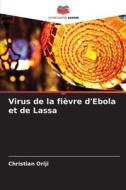 Virus de la fièvre d'Ebola et de Lassa di Christian Oriji edito da Editions Notre Savoir