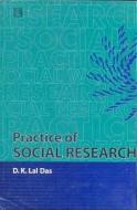 Practice of Social Research di D. K. Lal Das edito da RAWAT PUBN