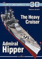 The Heavy Cruiser Admiral Hipper di Waldemar Goralski edito da Kagero Oficyna Wydawnicza