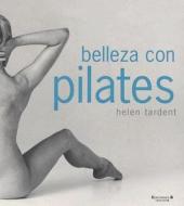 Belleza Con Pilates di Helen Tardent edito da Ediciones B