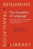 The Possibility Of Language di Alan K. Melby, Terry Warner edito da John Benjamins Publishing Co