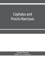 Cephalus and Procris. Narcissus di Thomas Edwards edito da Alpha Editions